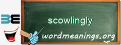 WordMeaning blackboard for scowlingly